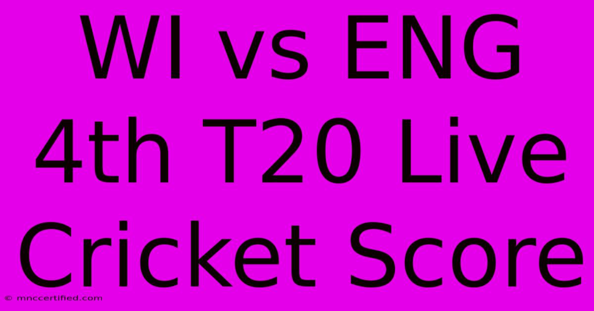 WI Vs ENG 4th T20 Live Cricket Score