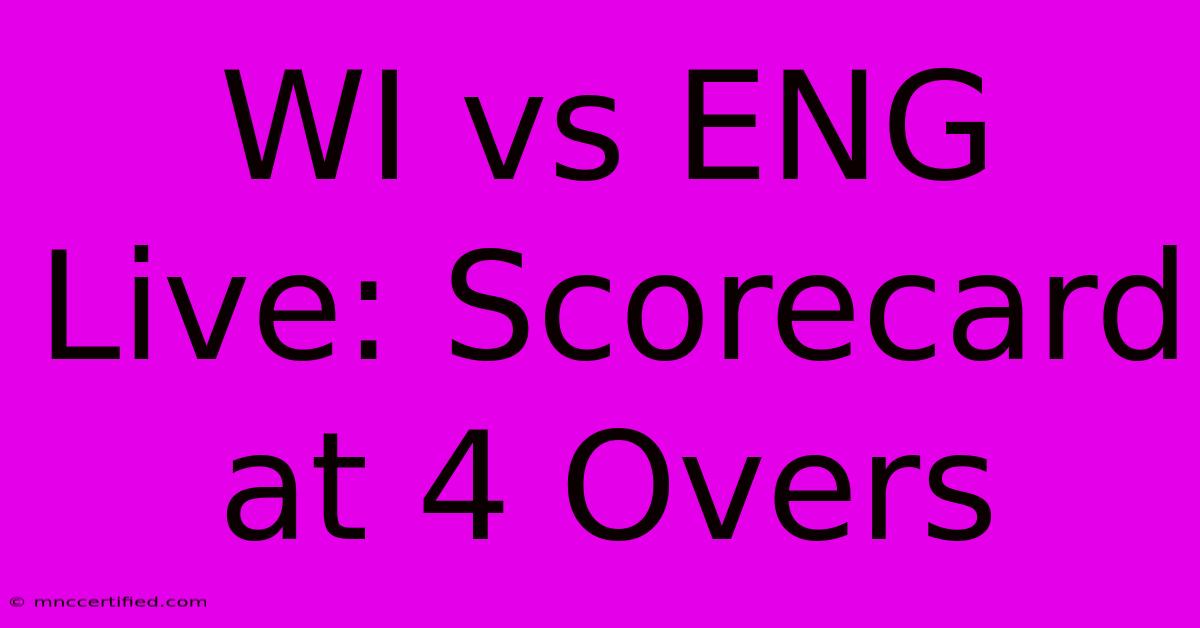 WI Vs ENG Live: Scorecard At 4 Overs