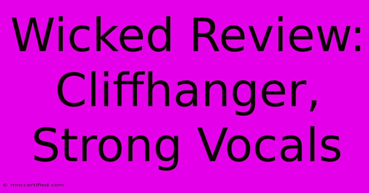 Wicked Review:  Cliffhanger, Strong Vocals