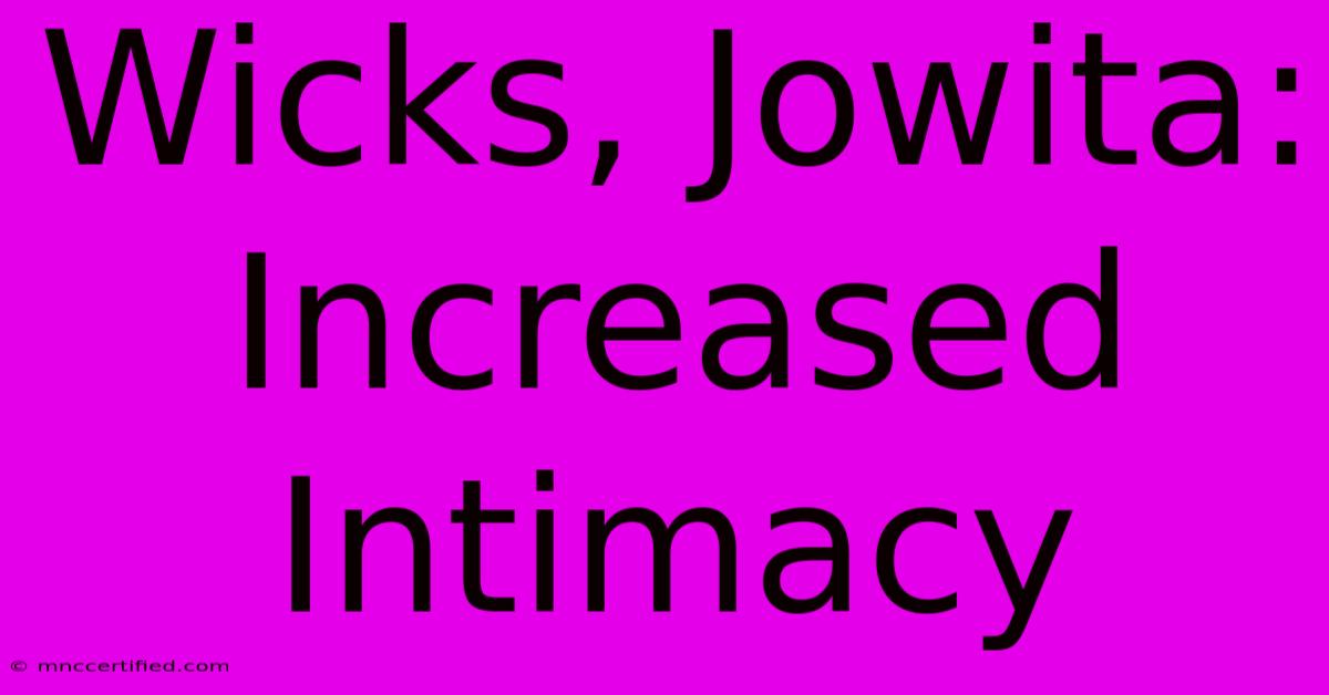 Wicks, Jowita: Increased Intimacy