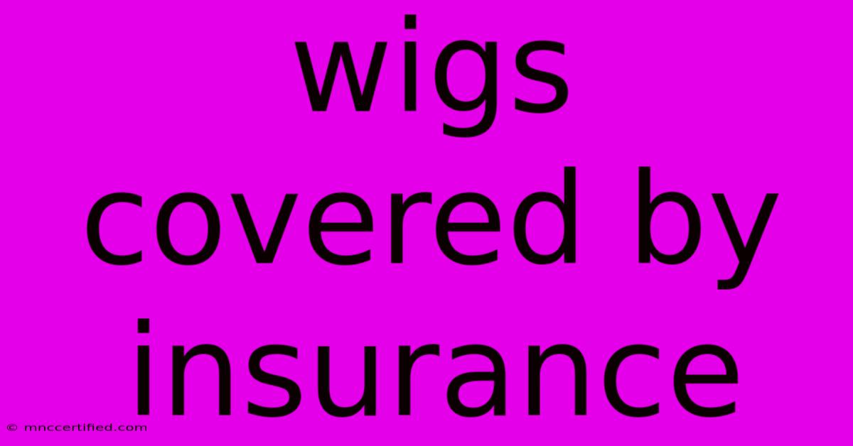 Wigs Covered By Insurance