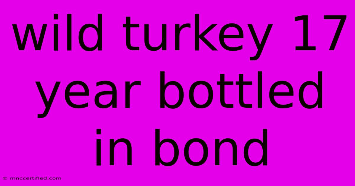 Wild Turkey 17 Year Bottled In Bond