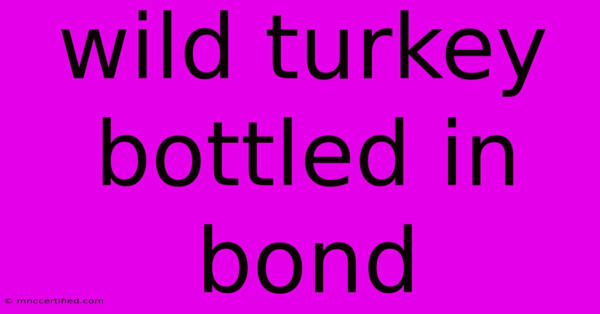 Wild Turkey Bottled In Bond