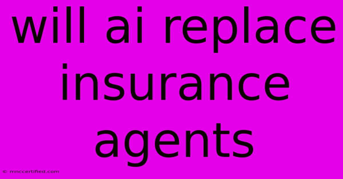 Will Ai Replace Insurance Agents