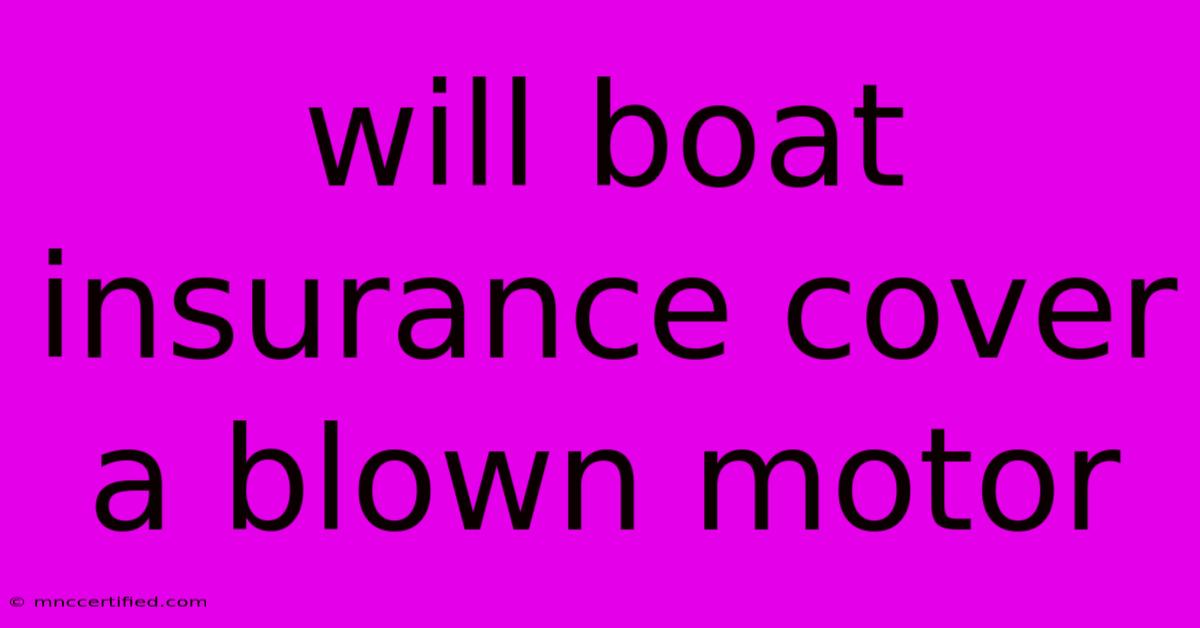 Will Boat Insurance Cover A Blown Motor