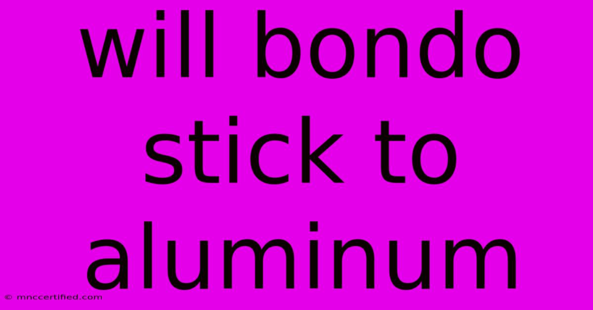 Will Bondo Stick To Aluminum