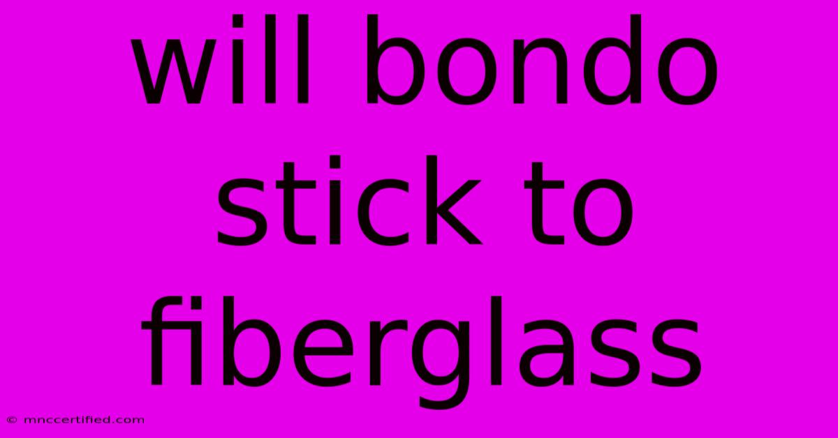 Will Bondo Stick To Fiberglass