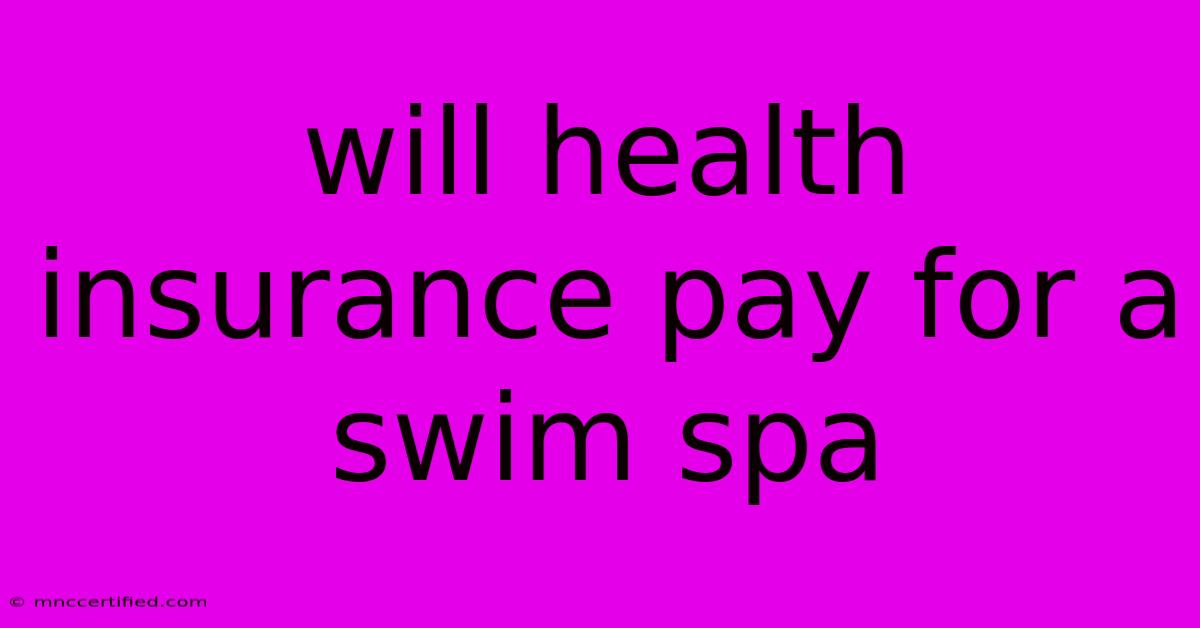 Will Health Insurance Pay For A Swim Spa