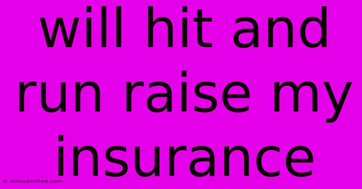 Will Hit And Run Raise My Insurance