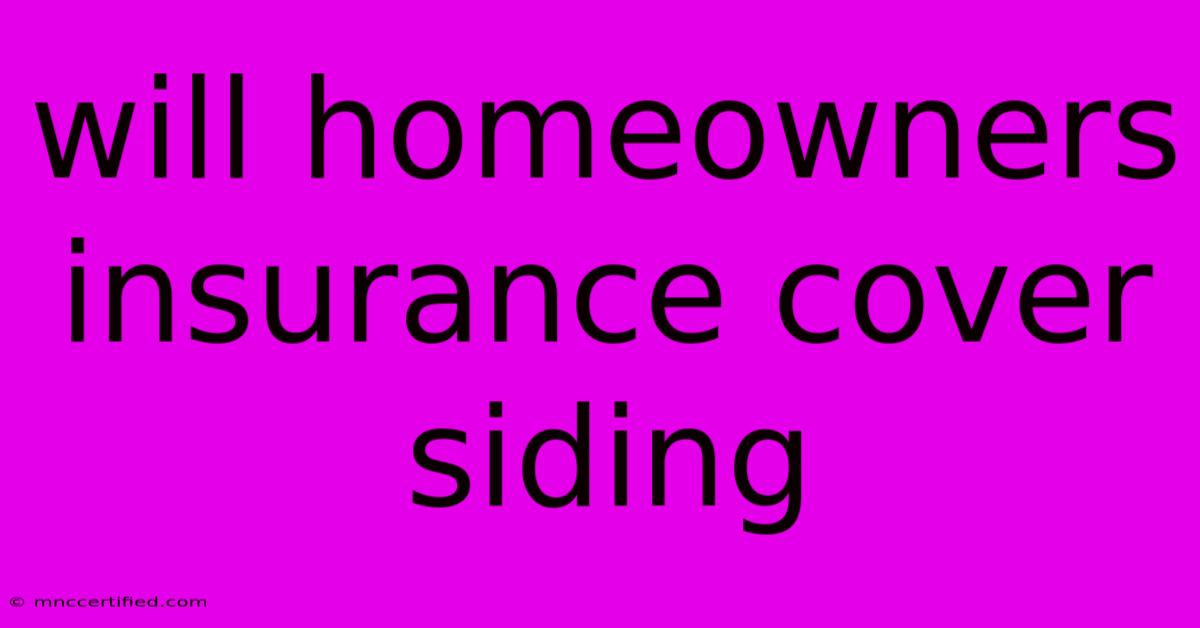 Will Homeowners Insurance Cover Siding