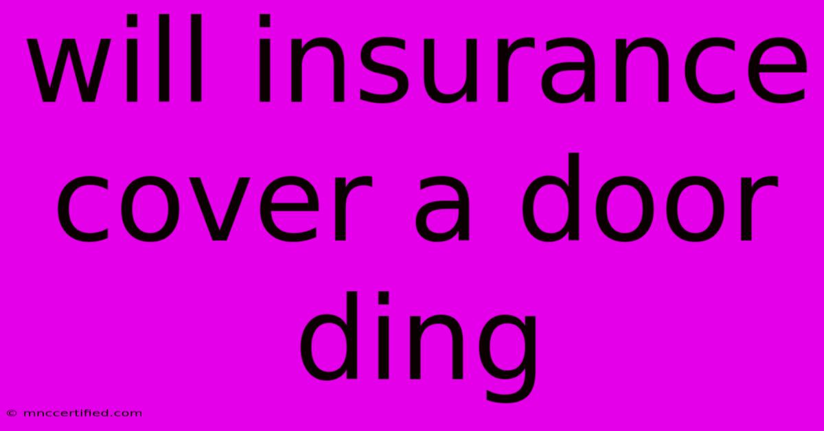 Will Insurance Cover A Door Ding