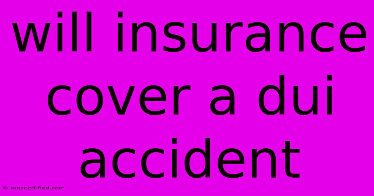 Will Insurance Cover A Dui Accident