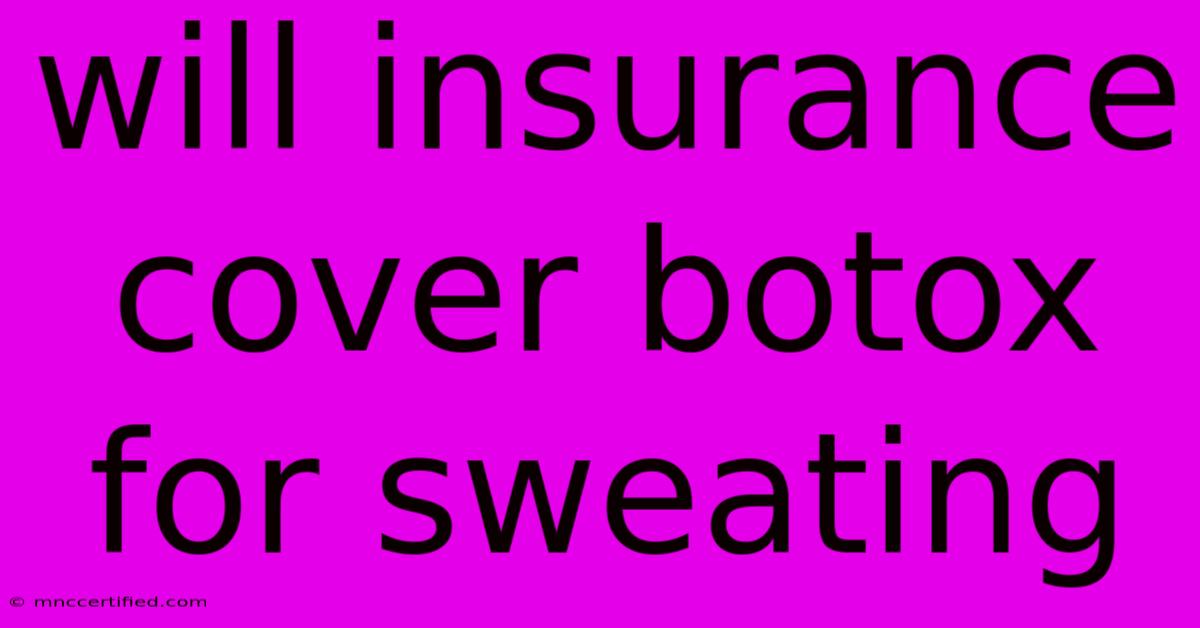 Will Insurance Cover Botox For Sweating