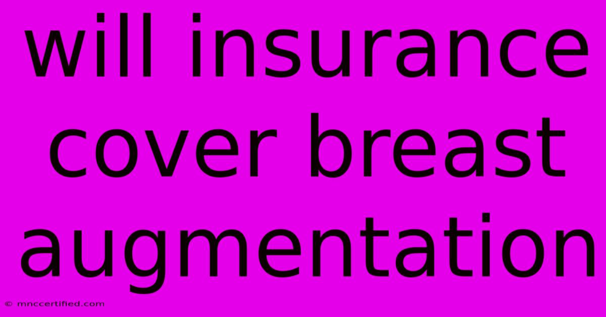 Will Insurance Cover Breast Augmentation