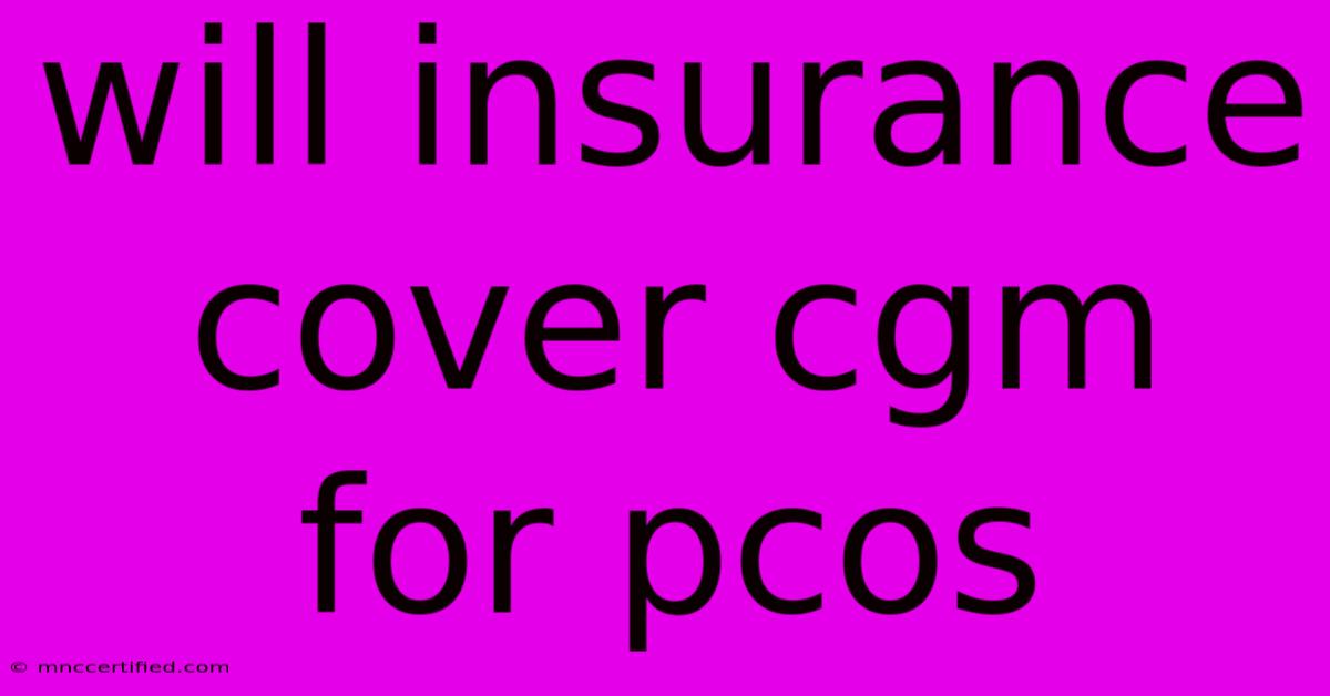 Will Insurance Cover Cgm For Pcos