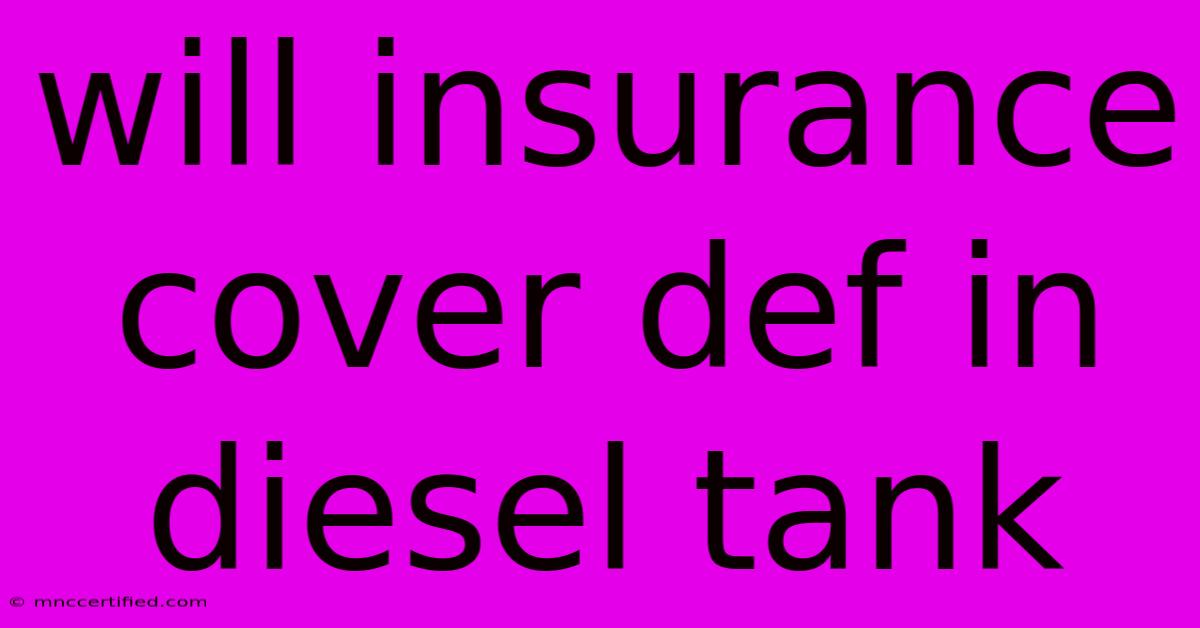 Will Insurance Cover Def In Diesel Tank