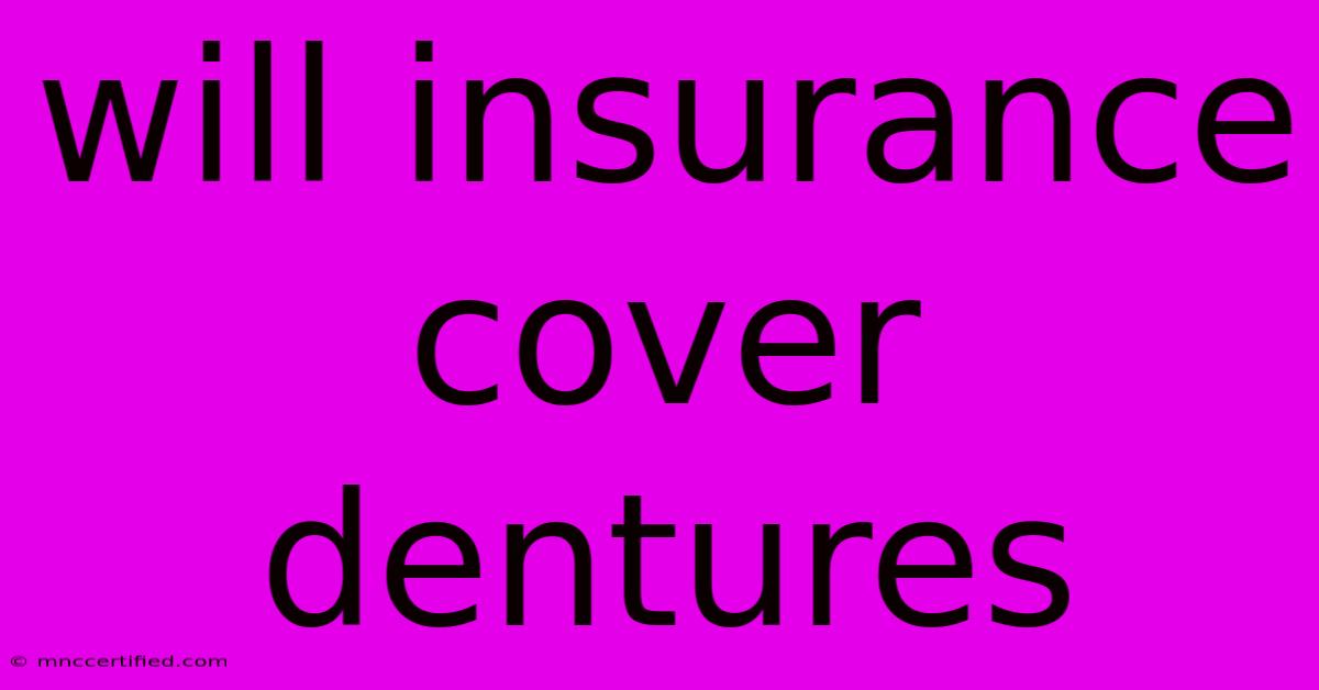 Will Insurance Cover Dentures