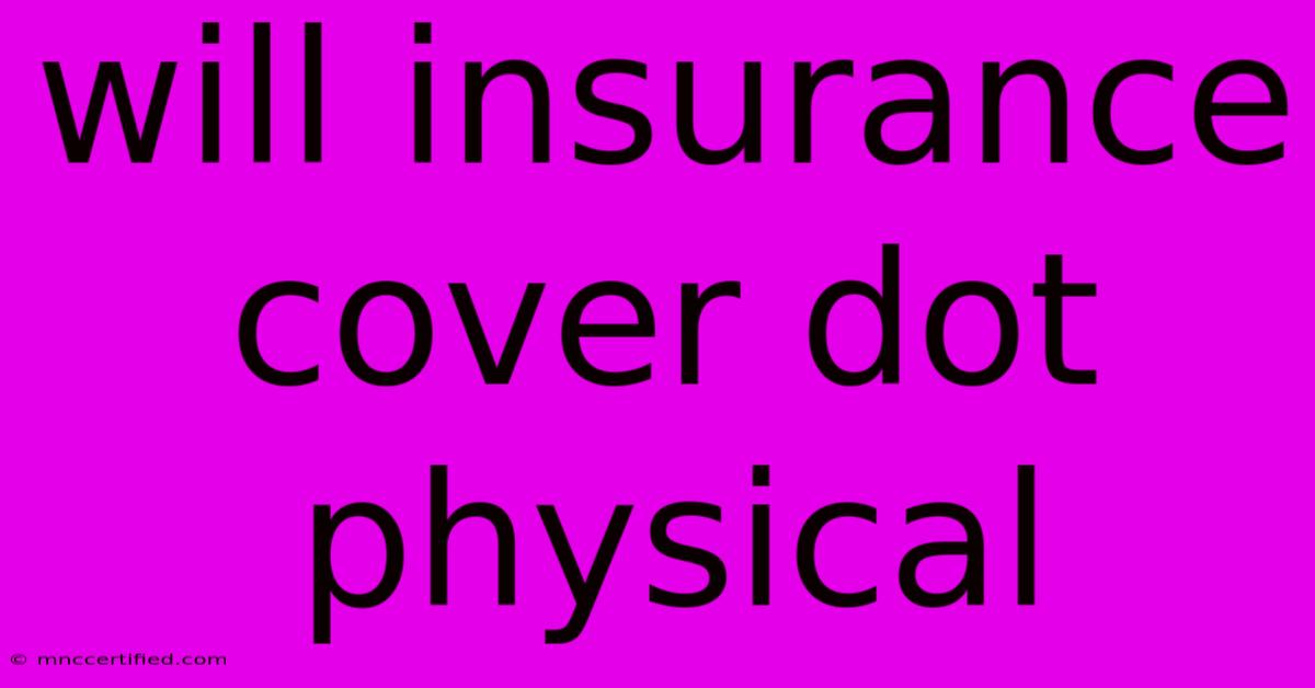 Will Insurance Cover Dot Physical