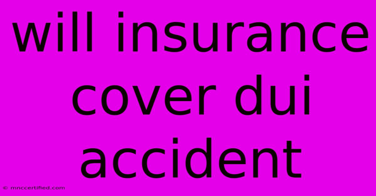 Will Insurance Cover Dui Accident