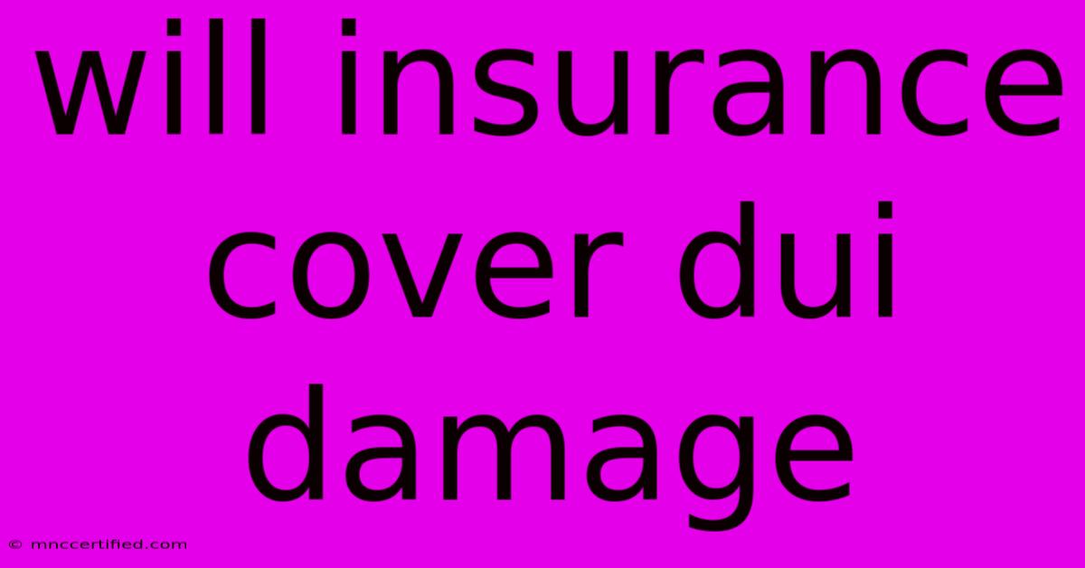 Will Insurance Cover Dui Damage