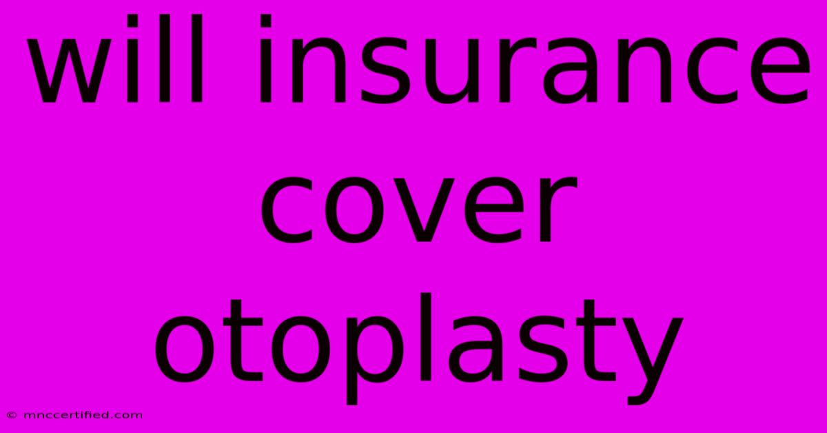 Will Insurance Cover Otoplasty