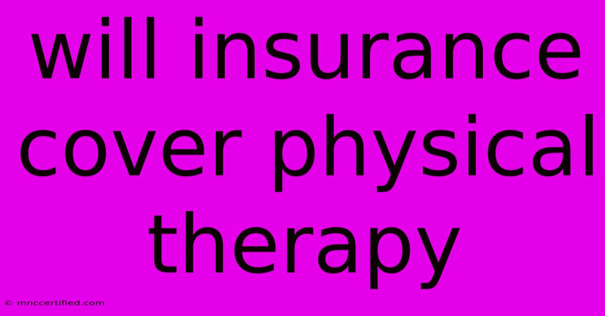 Will Insurance Cover Physical Therapy