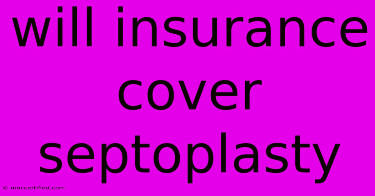 Will Insurance Cover Septoplasty