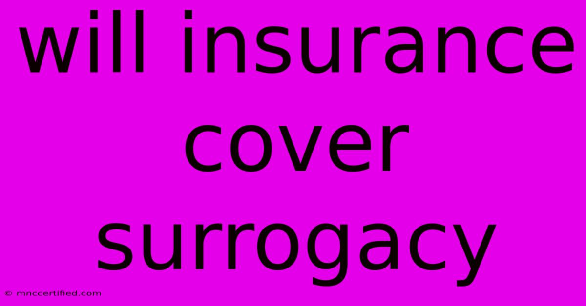 Will Insurance Cover Surrogacy