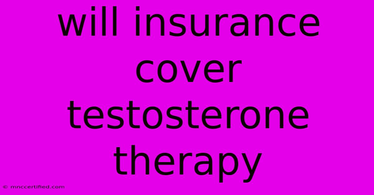 Will Insurance Cover Testosterone Therapy