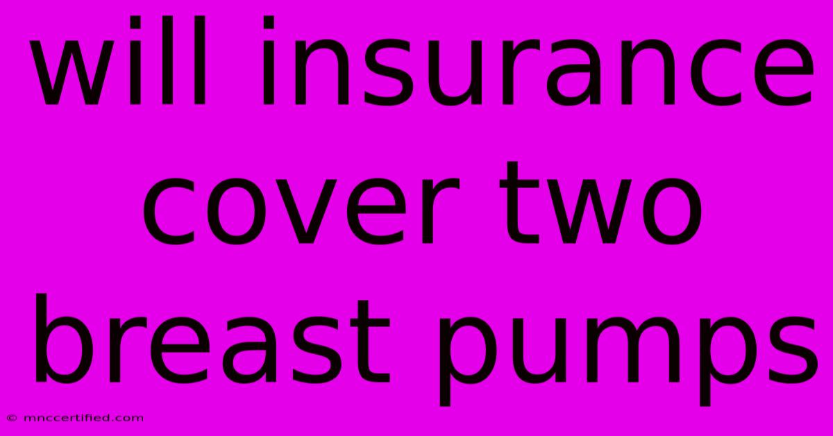 Will Insurance Cover Two Breast Pumps