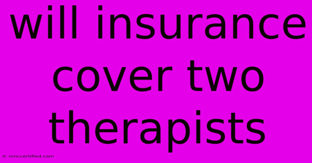 Will Insurance Cover Two Therapists