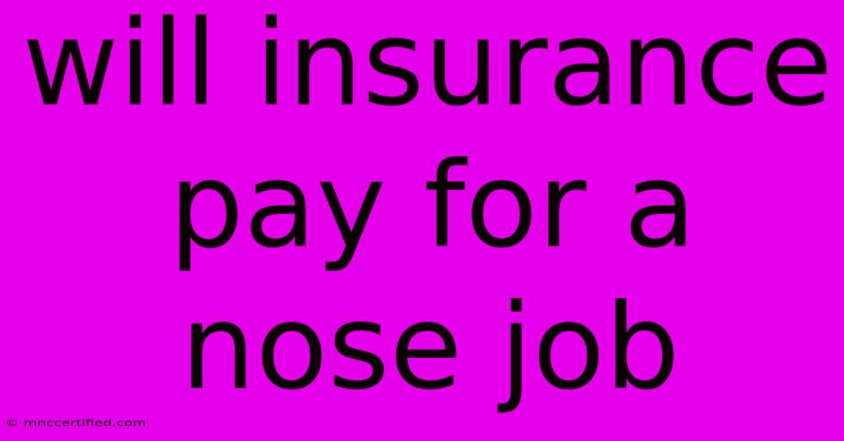 Will Insurance Pay For A Nose Job