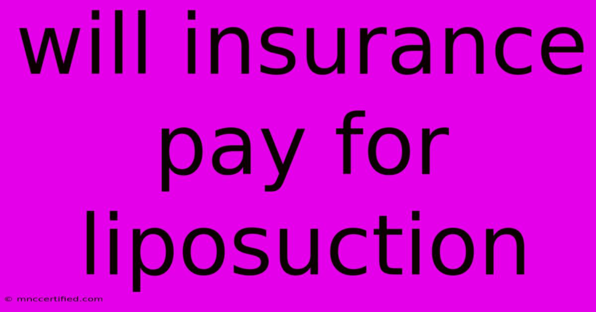 Will Insurance Pay For Liposuction