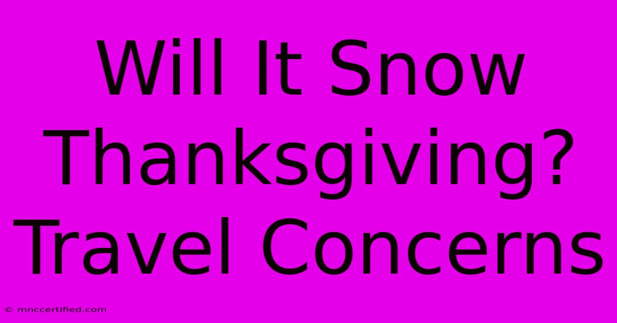 Will It Snow Thanksgiving? Travel Concerns