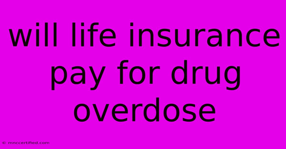 Will Life Insurance Pay For Drug Overdose