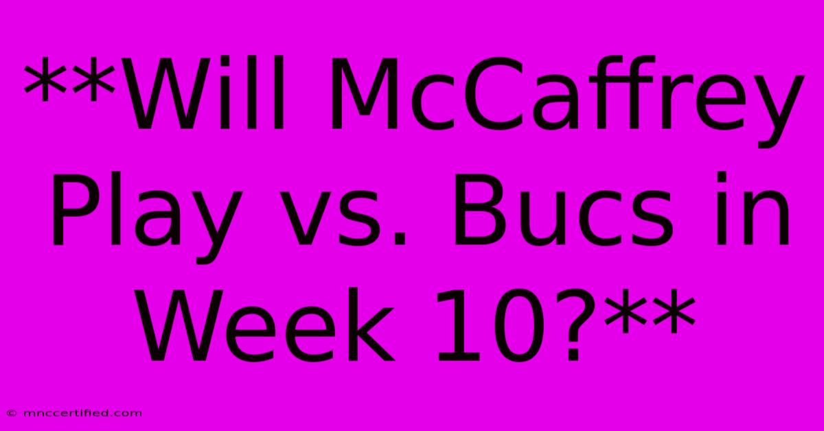 **Will McCaffrey Play Vs. Bucs In Week 10?**