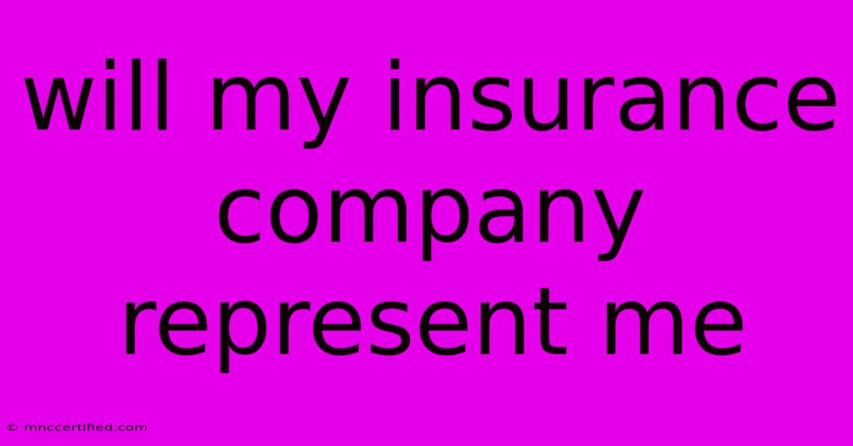 Will My Insurance Company Represent Me