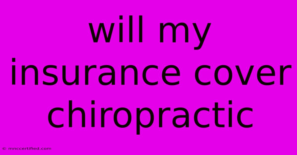 Will My Insurance Cover Chiropractic