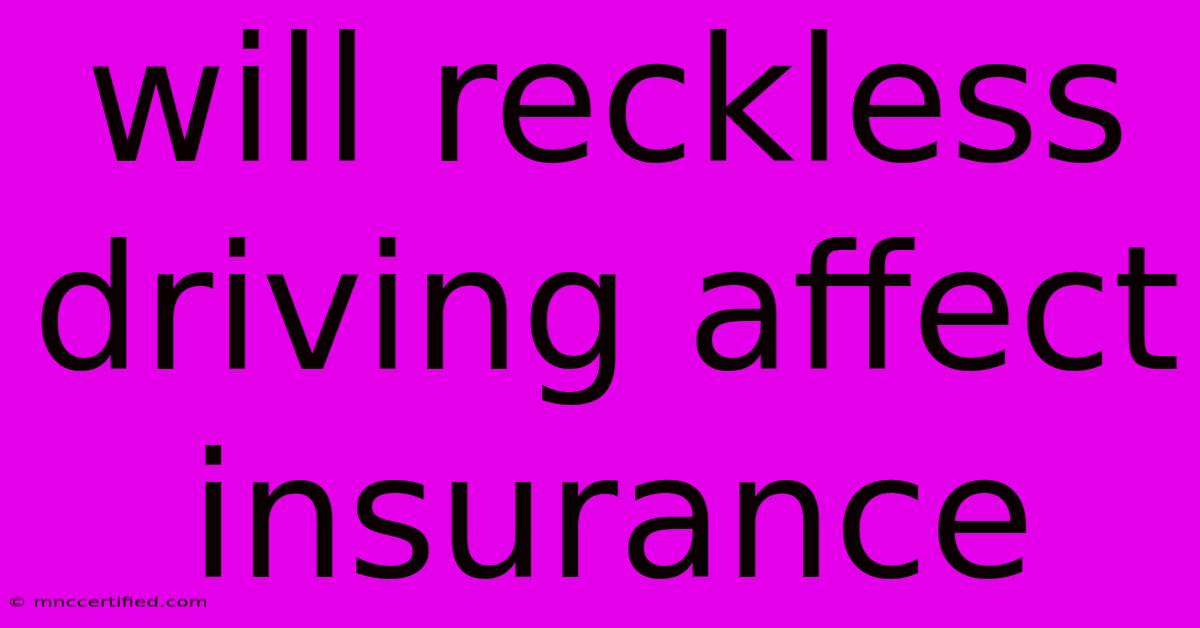 Will Reckless Driving Affect Insurance