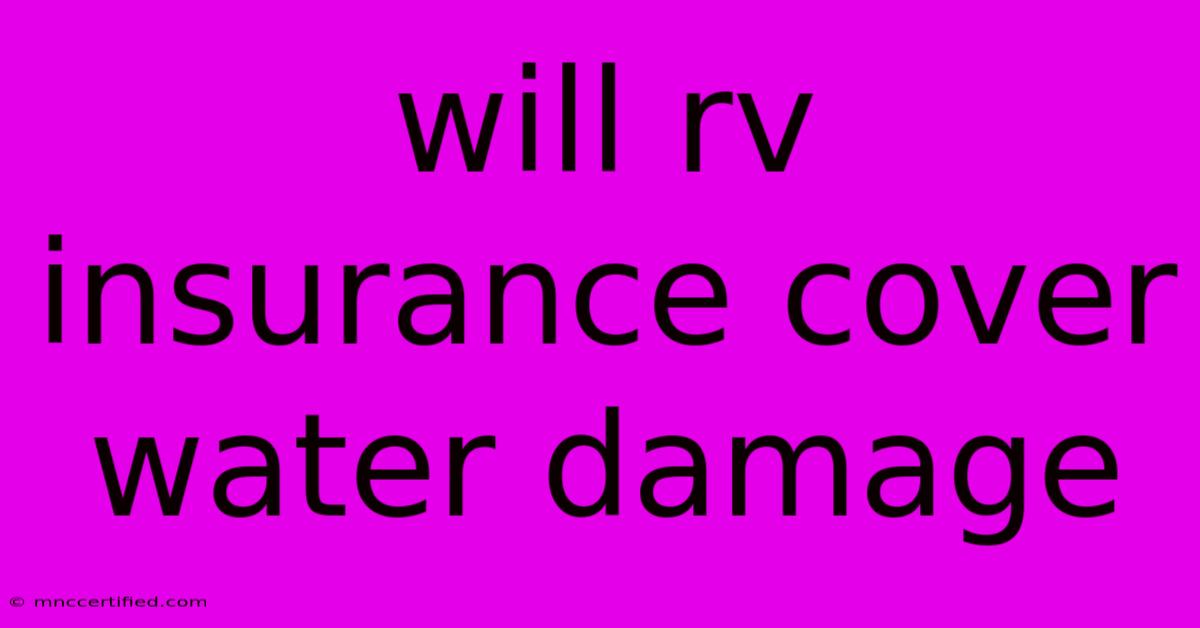 Will Rv Insurance Cover Water Damage