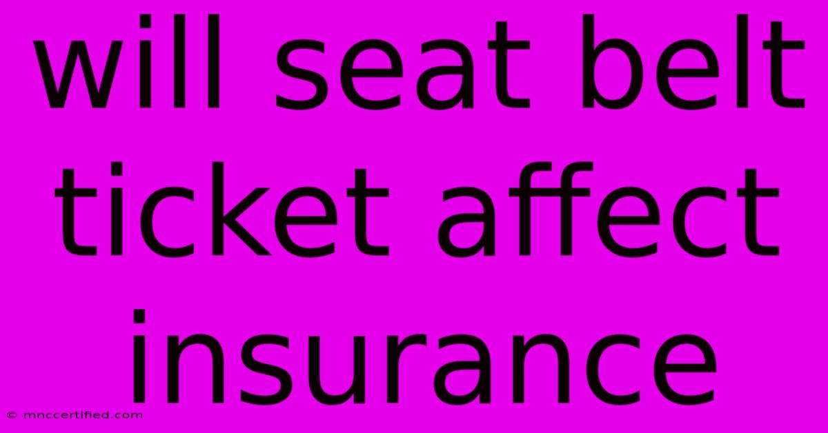 Will Seat Belt Ticket Affect Insurance