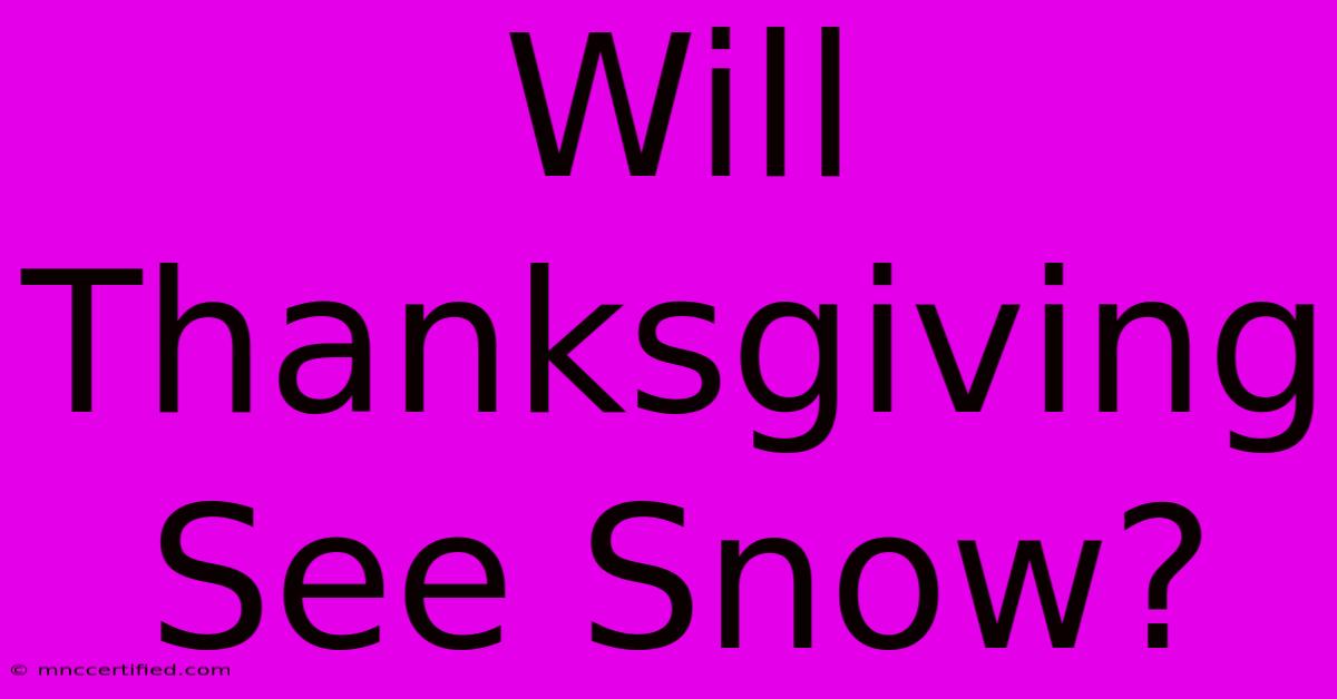 Will Thanksgiving See Snow?