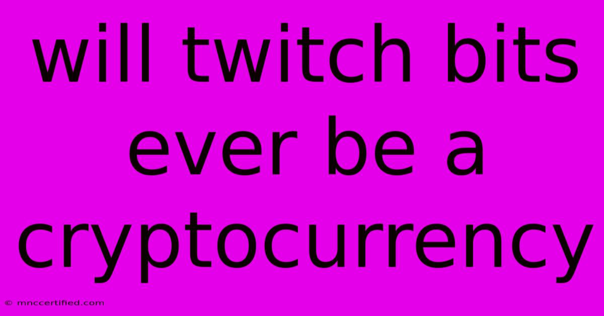 Will Twitch Bits Ever Be A Cryptocurrency