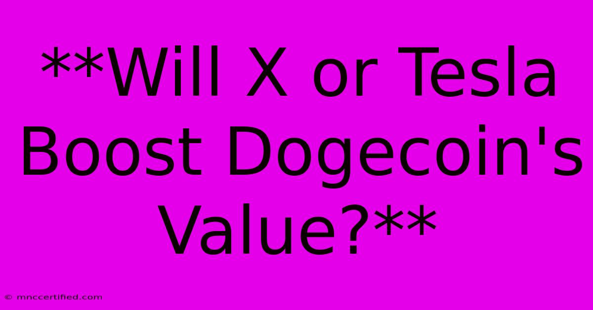 **Will X Or Tesla Boost Dogecoin's Value?**