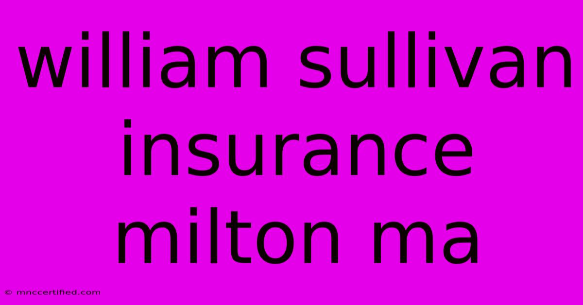 William Sullivan Insurance Milton Ma