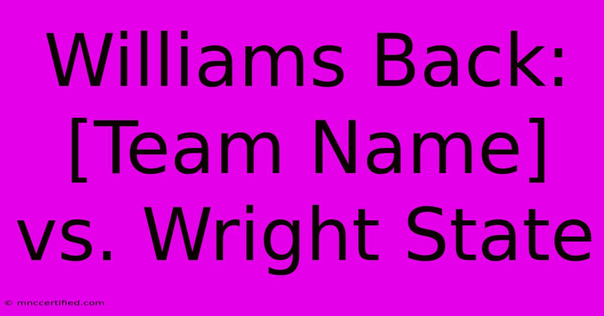 Williams Back:  [Team Name] Vs. Wright State