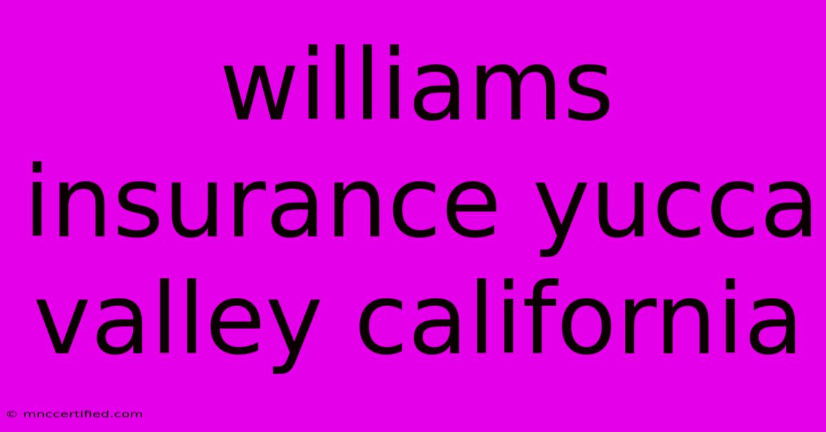 Williams Insurance Yucca Valley California