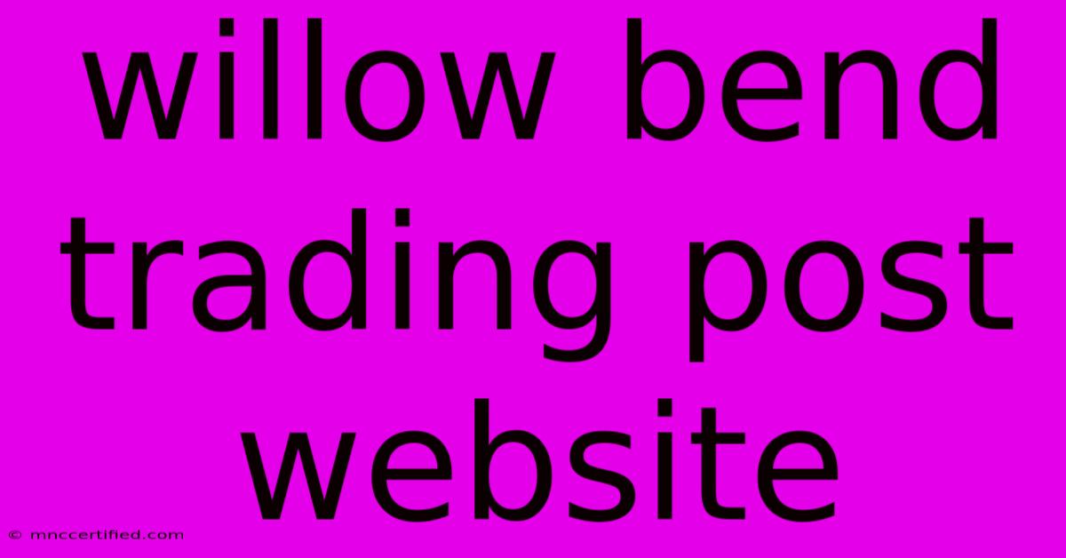 Willow Bend Trading Post Website