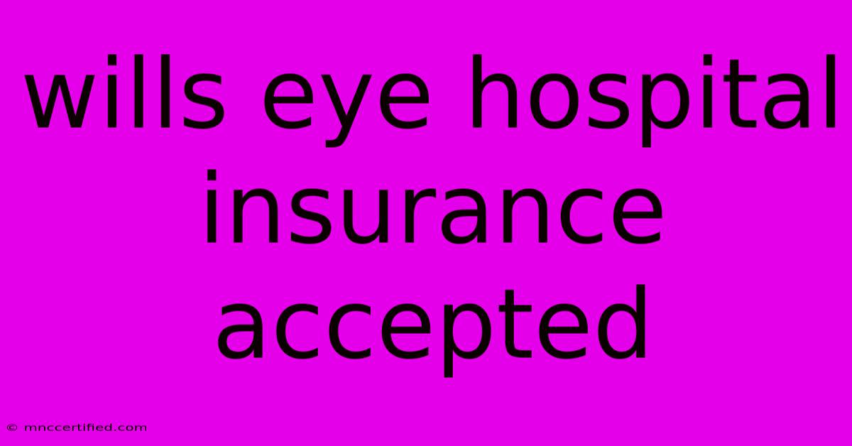 Wills Eye Hospital Insurance Accepted