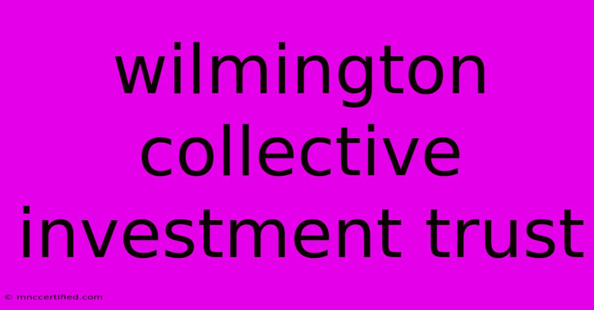 Wilmington Collective Investment Trust